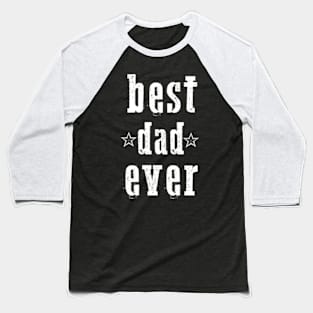 Best dad ever Baseball T-Shirt